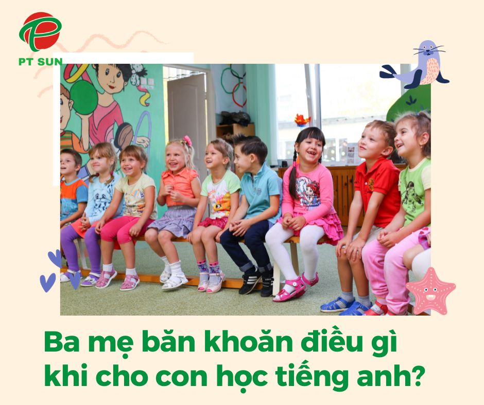 Ba mẹ băn khoăn điều gì khi cho con học tiếng anh?