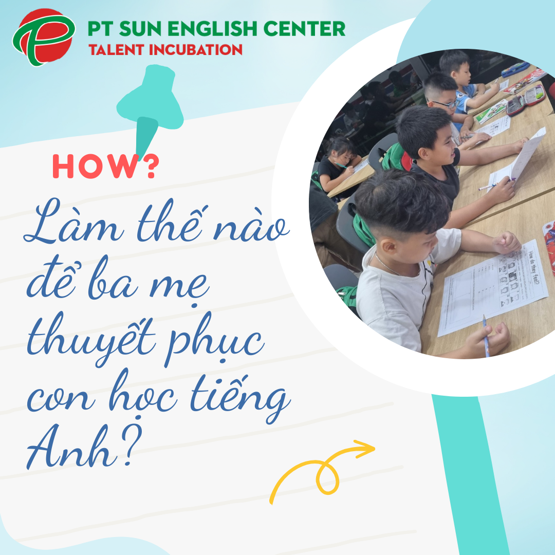 Làm Sao Để Ba Mẹ Thuyết Phục Con Học Tiếng Anh?